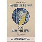 Manifest with the Moon Astro-Moon Diary 2026 - Mountain Time edition