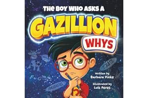 The Boy Who Asks A Gazillion Whys: A STEM Picture Book for Curious Minds. Science, Gravity & Funny Whys for Kids