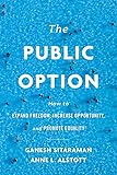 The Public Option: How to Expand Freedom, Increase Opportunity, and Promote Equality