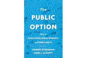 The Public Option: How to Expand Freedom, Increase Opportunity, and Promote Equality