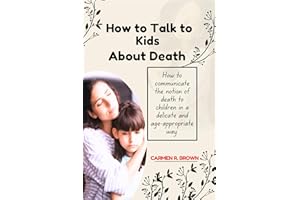 How to talk to kids about death: How to communicate the notion of death to children in a delicate and age-appropriate way.