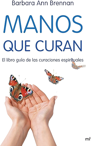 Download Manos que curan: El libro guía de las curaciones espirituales (Spanish Edition) PDF