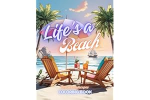 Life’s a Beach: Coloring Book for Calmness, Serenity, and Beach Vibes: Beautiful Beach Landscape Designs for Adult & Teen Mindfulness Art Therapy