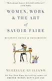 Women, Work & the Art of Savoir Faire: Business Sense & Sensibility