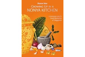 Growing Up In A Nonya Kitchen: A Peranakan Family’s Food Memories of Singapore