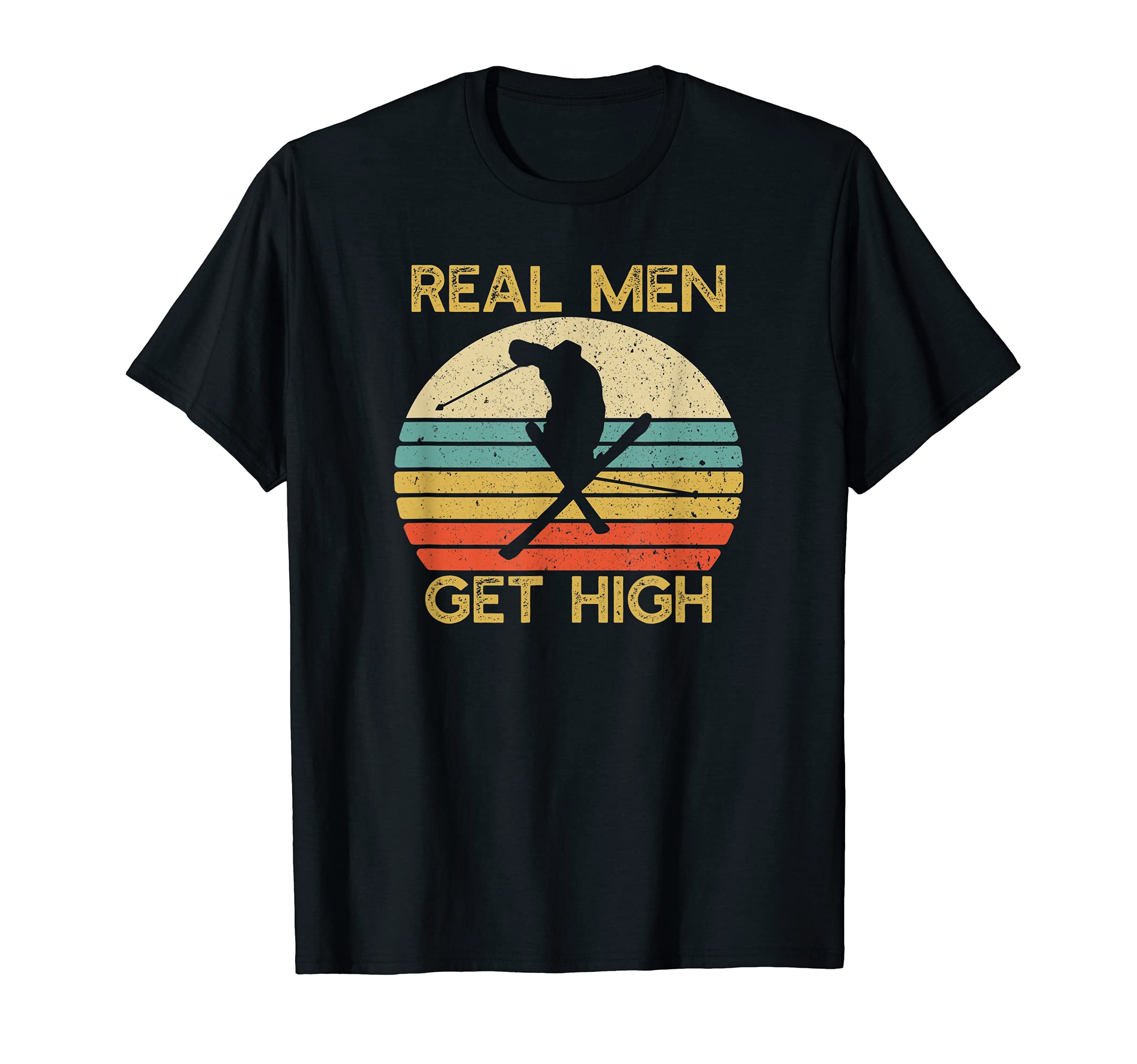 Mens Real Men Get High | Ski Dads | Skier | Skiing T-Shirt
