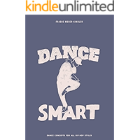 Dance Smart: Dance Concepts for all Hip Hop Styles book cover Dance Smart: Dance Concepts for all Hip Hop Styles book cover