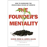 The Founder's Mentality: How to Overcome the Predictable Crises of Growth