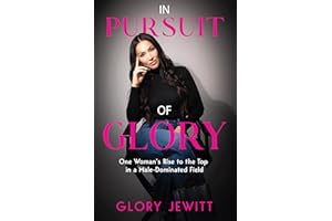 In Pursuit of Glory: One Woman's Rise To The Top In A Male-Dominated Field