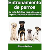 Entrenamiento de perros: La guía definitiva para adiestrar a tu perro con educación obediente (Spanish Edition) book cover Entrenamiento de perros: La guía definitiva para adiestrar a tu perro con educación obediente (Spanish Edition) book cover