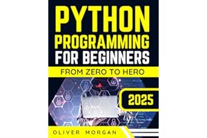 Python Programming for Beginners: Ultimate Crash Course From Zero to Hero in Just One Week!