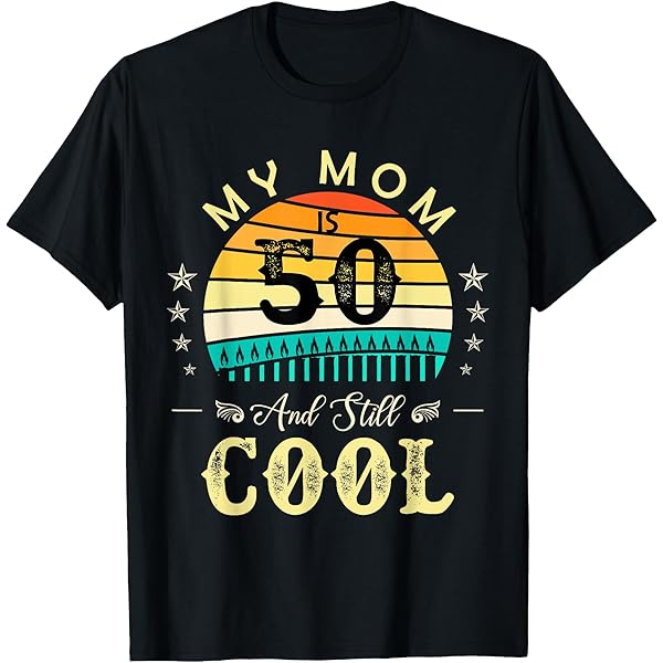 Amazon.com: 50th Birthday My Mom Is 50 and Still Cool Retro