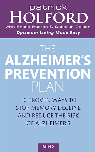 Download The Alzheimer's Prevention Plan: 10 proven ways to stop memory decline and reduce the risk of Alzheimer's (English Edition) PDF