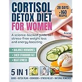 Cortisol Detox Diet for Women: The Complete 28‑Day Reset Protocol for Hormone Balance, Deep Sleep, and Stress‑Free Weight Loss (Cortisol Reset & Detox)