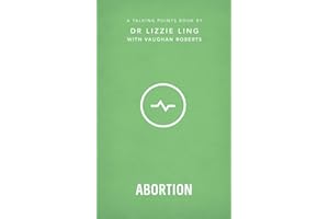 Talking Points: Abortion: Christian compassion, convictions and wisdom for today's big issues
