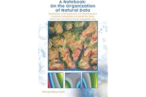 A Notebook : On the Organization of Natural Data: Explorations of the Application of Fractal Dimension & Ancillary Calculatio