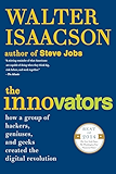 The Innovators: How a Group of Hackers, Geniuses, and Geeks Created the Digital Revolution