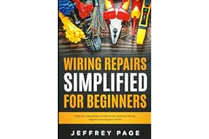 Wiring Repairs Simplified for Beginners: Step by Step Guide on How to Do Common Wiring Repairs Around Your Home