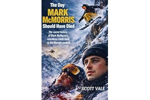 The Day "Mark McMorris" Should Have Died: The secret history of Mark McMorris Relentless Climb Back to the Olympic Podium