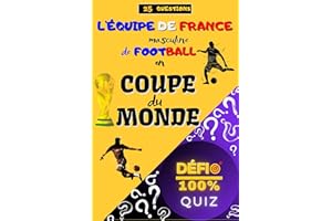 Quiz - L’équipe de France de football en coupe du monde : 25 questions sur le parcours de la France en coupe du monde de foot