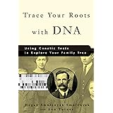 Trace Your Roots with DNA: Using Genetic Tests to Explore Your Family Tree