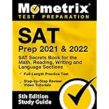 SAT Prep 2021 and 2022 - SAT Secrets Book for the Math, Reading, Writing and Language Sections, Full-Length Practice Test, St