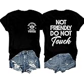 Not Friendly Do Not Touch Shirt Adult Humor Tee Funny Trendy Shirt for Women Men