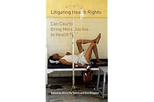 Litigating Health Rights: Can Courts Bring More Justice to Health? (Human rights practice series Book 3)