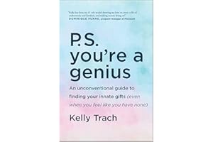 P.S. You're a Genius: An Unconventional Guide To Finding Your Innate Gifts (Even When You Feel Like You Have None)