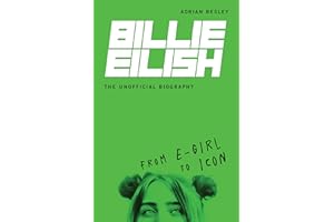 Billie Eilish, The Unofficial Biography: From E-Girl to Icon