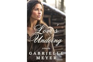 Love's Undoing: A Novella (The American Brides Collection, Eight Novellas of Romance and Hope Book 2)