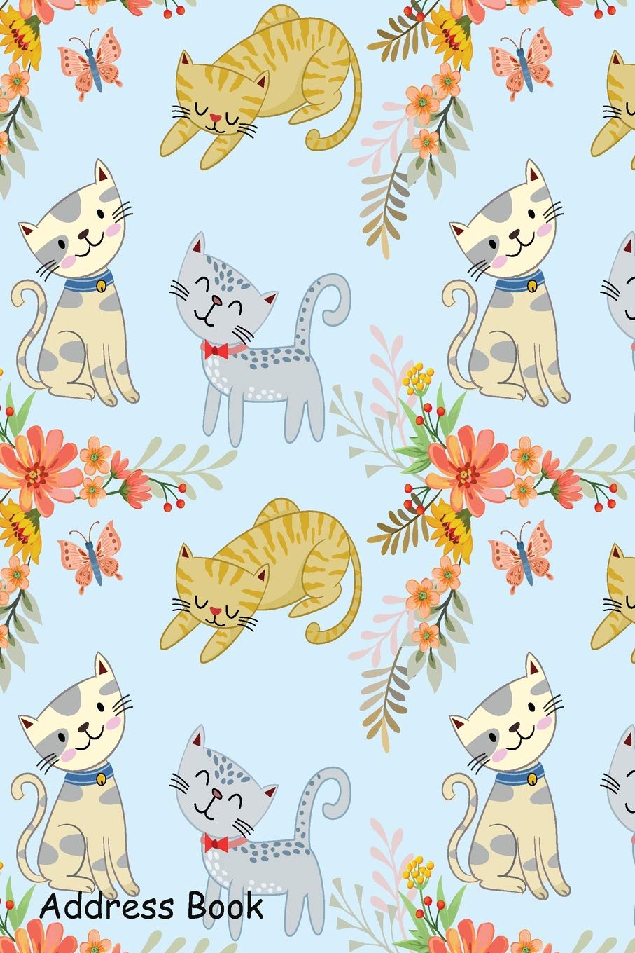 Address Book: For Contacts, Addresses, Phone, Email, Note,Emergency Contacts,Alphabetical Index With Cute Cartoon Cat Flowers Seamless
