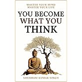 You Become What You think: Insights to Level Up Your Happiness, Personal Growth, Relationships, and Mental Health