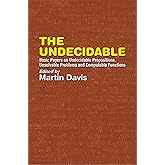 The Undecidable: Basic Papers on Undecidable Propositions, Unsolvable Problems and Computable Functions (Dover Books on Mathe