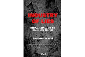 Industry of Lies: Media, Academia, and the Israeli-Arab Conflict