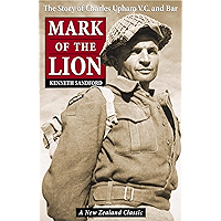 Mark of the Lion: the Story of Charles Upham VC & Bar: The Story of Charles Upham VC and Bar book cover