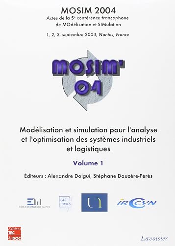 Download Modelisation et simulation pour l'analyse et l'optimisation des systèmes industriels et logistiques: 1-3 septembre 2004, Ecoles des Mines de Nantes/ ... de Modélisation et Simulation (Mosim 2004) PDF
