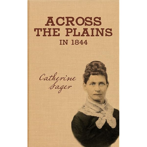 Across The Plains In 1844 Kindle Edition By Sager Catherine Michael J Trinklein Children Kindle Ebooks Amazon Com