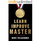Learn, Improve, Master: How to Develop Any Skill and Excel at It