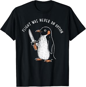 Flight was Never an Option Funny Penguin with Knife Meme T-Shirt