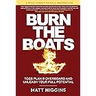 Burn the Boats: Toss Plan B Overboard and Unleash Your Full Potential