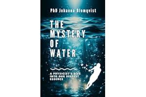 The Mystery of Water: A Physicist's Dive into Our Deepest Essence
