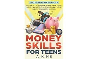 Money Skills For Teens: An Easy-to-Read Financial Guide for Teens to Earn, Save, Spend, and Build Smart Money Habits for Life