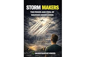 Storm Makers: The Power and Peril of Weather Modification