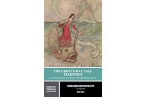The Great Fairy Tale Tradition: From Straparola and Basile to the Brothers Grimm: A Norton Critical Edition