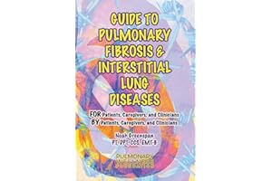 Guide to Pulmonary Fibrosis & Interstitial Lung Diseases: FOR Patients, Caregivers & Clinicians BY Patients, Caregivers, & Cl