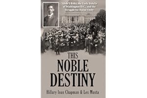 This Noble Destiny: Abdu'l-Bahá, the Early Bahá'ís of Washington, D.C., and the Struggle for Racial Unity