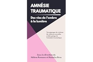 Amnésie Traumatique : des vies de l'ombre à la lumière (French Edition)