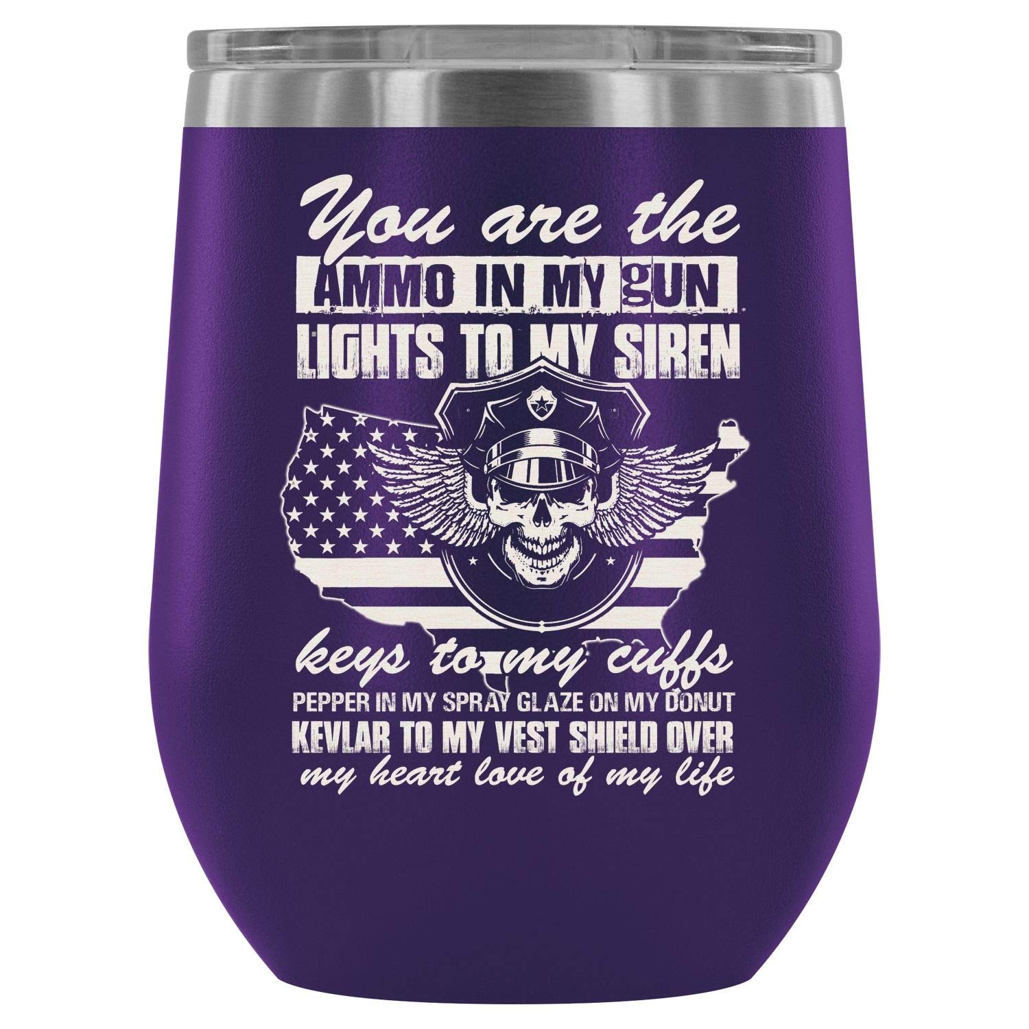 Steel Stemless Wine Glass Tumbler, I Am A Police Wine Tumbler, You Are The Ammo In My Gun Lights Vacuum Insulated Wine Tumbler (Wine Tumbler 12Oz - Purple)