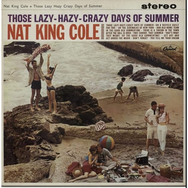 Cole, Nat King - Those Lazy Hazy Crazy Days of Summer - Amazon.com